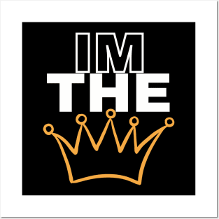 Im the king Posters and Art